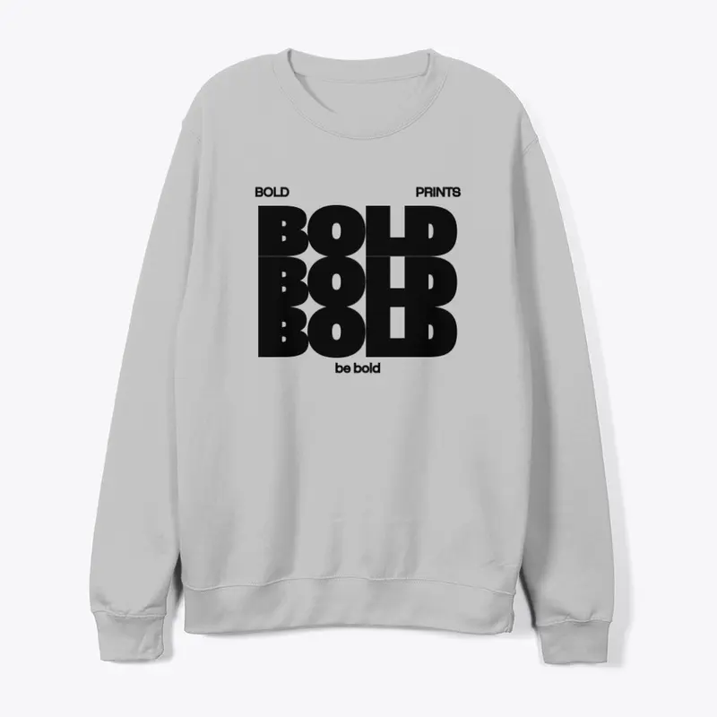 Be Bold Sweatshirt